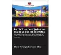 Le récit de deux Joãos: un dialogue sur les identités: Une étude comparative entre l'¿uvre Malhação do Judas Carioca de João Antônio et Filhos da Pátria de João Melo