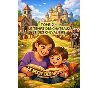 LE RECIT DES HOMMES à conter aux enfants: TOME 2 - LE TEMPS DES CHÂTEAUX ET DES CHEVALIERS