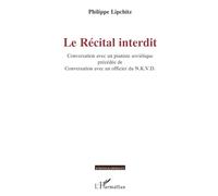 Le Récital interdit: Conversation avec un pianiste soviétique précédée de Conversation avec un officier du N.K.V.D.