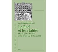 Le Reel Et Les Realites: Mulla Sadra Shirazi Et La Structure De La Realite