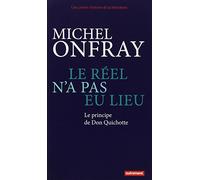 Le réel n'a pas eu lieu: Le principe de Don Quichotte