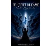 Le Reflet de l'Âme - Tome III: Le Visage de la Mère: 3