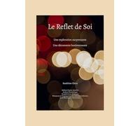 Le Reflet de Soi: Une exploration surprenante, Une découverte bouleversante