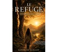 Le refuge: Chronique d'un retour à soi