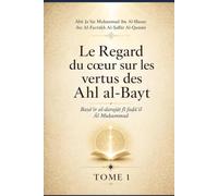 Le Regard du cœur les vertus des Ahl al-Bayt: Baṣāʾir al-darajāt fī faḍāʾil Āl Muḥammad (Tome 1)