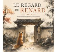 Le regard du renard: réflexions pour regarder la vie autrement