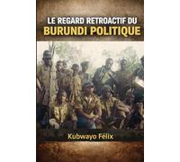 Le regard rétroactif du Burundi politique