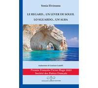 Le regard... un lever de soleil-Lo sguardo... un'alba. Ediz. bilingue