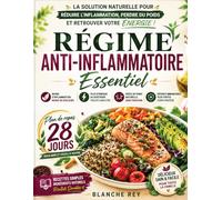 Le Régime Anti-Inflammatoire Essentiel: Des recettes simples pour votre corps. Renforcez votre système immunitaire retrouvez une silhouette harmonieuse!