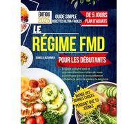 Le régime FMD pour les débutants: Le guide complet testé et approuvé,Recettes et plans de repas scientifiques pour le renouvellement cellulaire, la perte de poids et la longévité