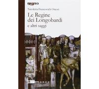Le regine dei Longobardi e altri saggi