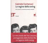 Le regine dello swing. Il Trio Lescano: una storia fra cronaca e costume