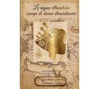 LE REGINE ELLENISTICHE: ESEMPI DI DONNE STRAORDINARIE