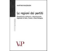 Le regioni dei partiti. Competizione elettorale e decentramento regionale ...