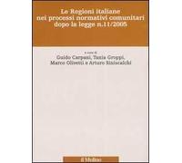 Le Regioni italiane nei processi normativi comunitari dopo la legge n. 11/2005
