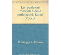 Le regole dei mestieri e delle professioni. Secoli XV-XIX