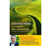 Le regole del cammino. In viaggio verso il tempo che ci attende