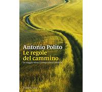 Le regole del cammino. In viaggio verso il tempo che ci attende