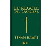 Le regole del cavaliere. L'ultima lettera di sir Thomas Lemuel Hawke - Haw...