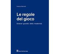Le regole del gioco. Itinerari giuridici della modernità