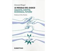 Le regole del gioco. Umanità, diritto, economia, futuro