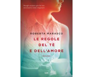 Le regole del tè e dell'amore - Marasco Roberta