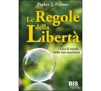 Le regole della libertà. Trova la strada della tua coscienza