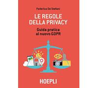 Le regole della privacy. Guida pratica al nuovo GDPR