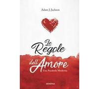 Le regole dell'amore. Una parabola moderna