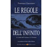 Le regole dell'infinito. Ai limiti dell'assenza c'è l'essenza [Paperback] [Sep 0