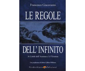 Le regole dell'infinito. Ai limiti dell'assenza c'è l'essenza [Paperback] [Sep 0