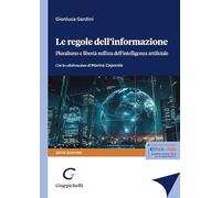 Le regole dell'informazione. Pluralismo e libertà nell'era dell'intelligen...