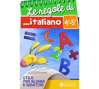 Le regole di italiano. Per la 4 ͣ e 5 ͣ classe elementare