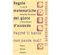 Le regole matematiche del gioco d'azzardo. Perché il banco non perde mai?