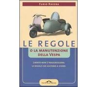 Le regole o la manutenzione della vespa. Libertà non è trasgressione: le regole che aiutano a vivere