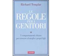 Le regole per i genitori. I comportamenti chiave per crescere al meglio i propri figli