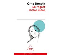 Le regret d'être mère: Etre mère, être soi c'est pas facile