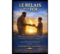 LE RELAIS DE LA FOI: Pères et fils dans la Bible : Comment la foi se transmet, se perd ou renaît