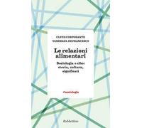 Le relazioni alimentari. Sociologia e cibo: storia, cultura, significati