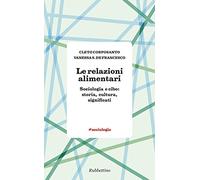 Le relazioni alimentari. Sociologia e cibo: storia, cultura, significati