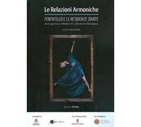 Le relazioni armoniche. Ferentillo e le residenze d'arte dal 24 agosto al 13 settembre 2015. Ediz. illustrata