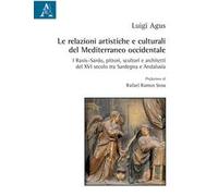 Le relazioni artistiche e culturali del Mediterraneo occidentale. I Raxis-Sardo, pittori, scultori e architetti del XVI secolo, tra Sardegna e Andalusia