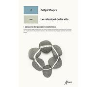 Le relazioni della vita. I percorsi del pensiero sistemico