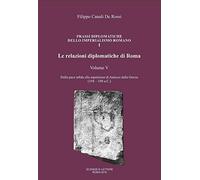 Le relazioni diplomatiche di Roma. Dalla pace infida alla espulsione di Antioco dalla Grecia (194-190 a.C.) (Vol. 5)