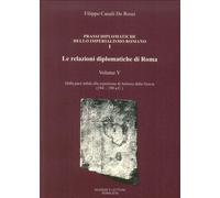 Le Relazioni Diplomatiche di Roma. Volume 5. dalla Pace Infida alla Espulsione d
