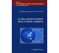Le relazioni esterne dell'Unione europea - Baroncini Elisa, Cafaro Susanna...