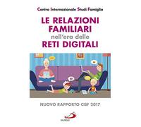 Le relazioni familiari nell'era delle reti digitali. Nuovo rapporto CISF 2017