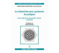 Le relazioni fra area e perimetro nei poligoni. Alcune riflessioni matematiche, storiche e didattiche