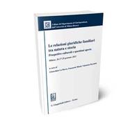 Le relazioni giuridiche familiari tra natura e storia. Prospettive culturali e questioni aperte. Milano, 26-27-28 gennaio 2023