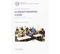Le relazioni interetniche a scuola. Combattere il pregiudizio negli adolescenti italiani e immigrati
